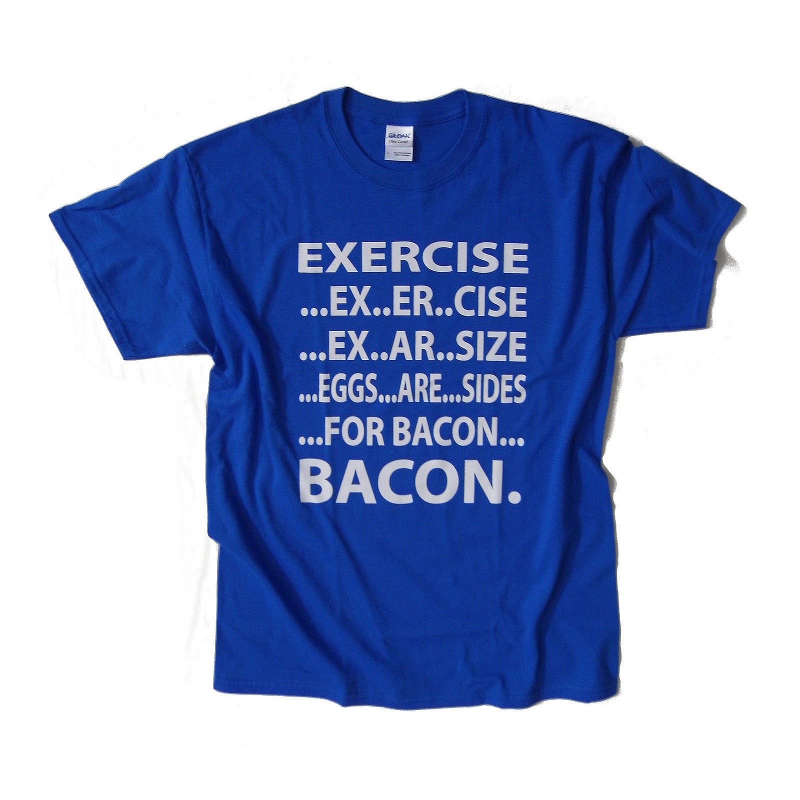 BACON not EXERCISE - Funny Joke T Shirt